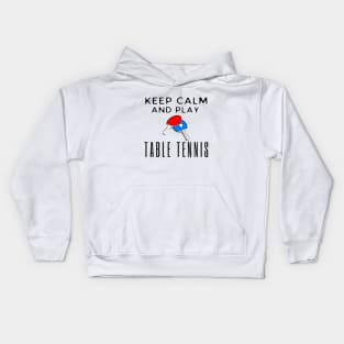 Keep Calm And Play Table Tennis Kids Hoodie